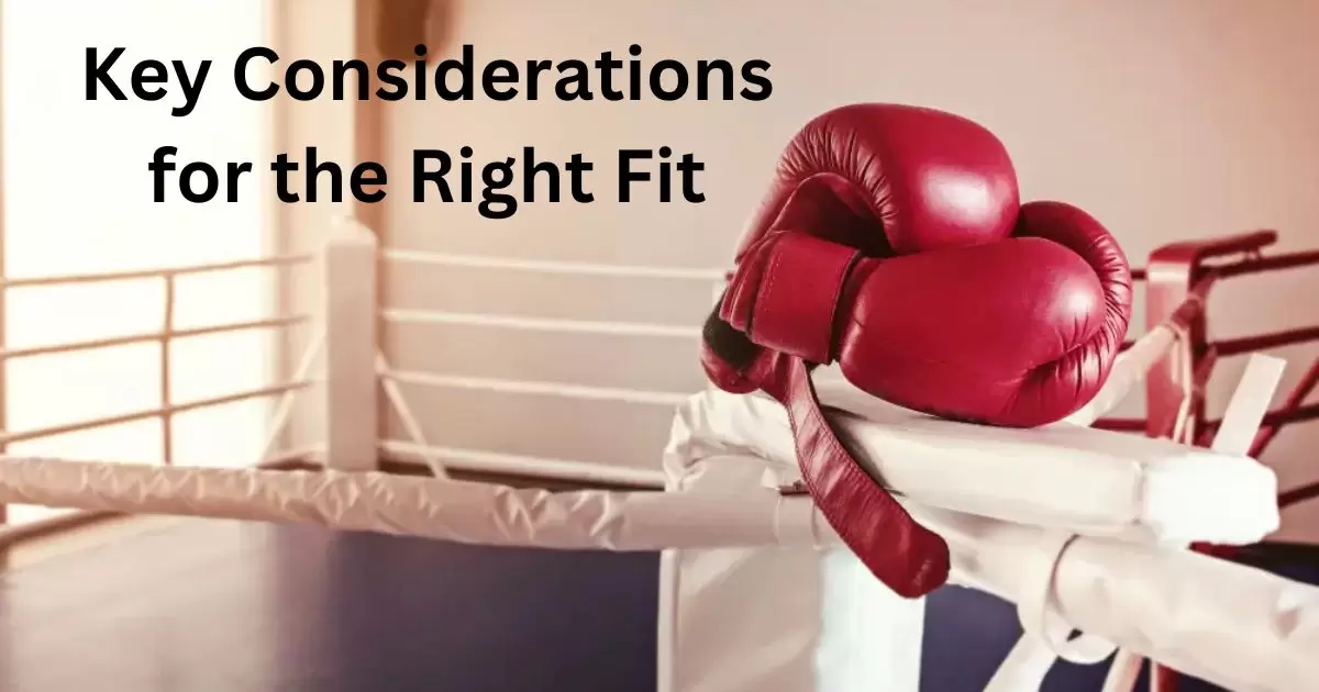 Key Considerations for the Right Fit