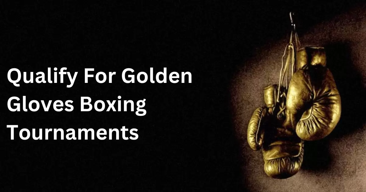 Qualify For Golden Gloves Boxing Tournaments