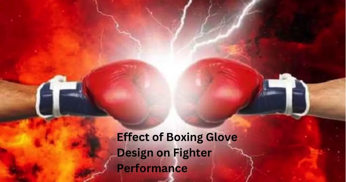 Effect of Boxing Glove Design on Fighter Performance