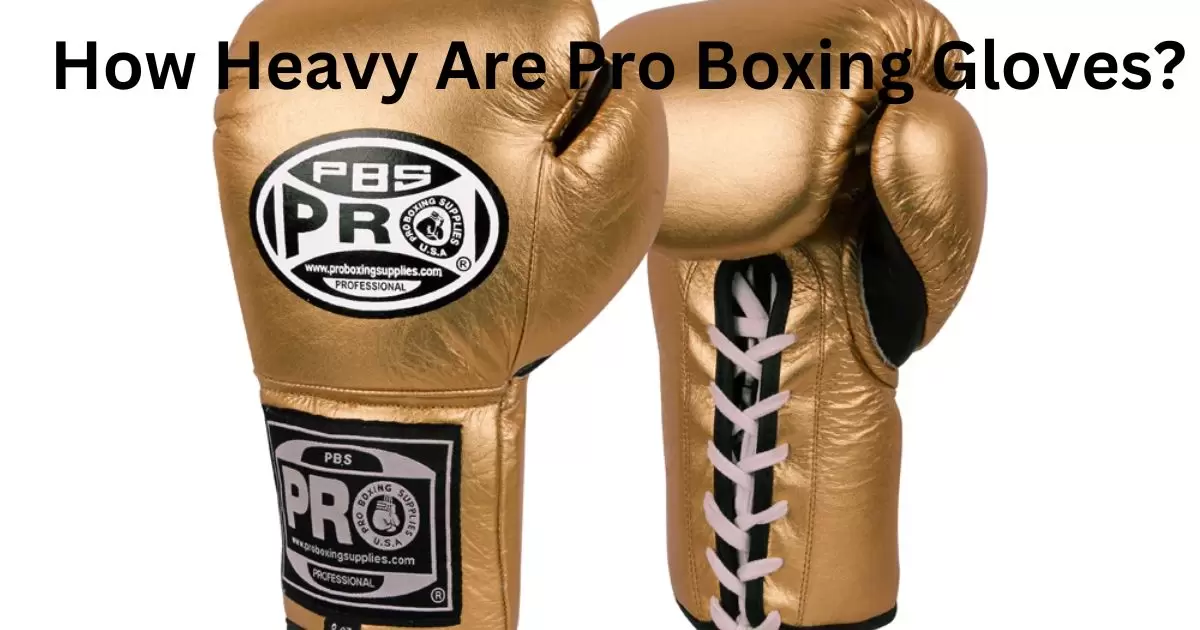 How Heavy Are Pro Boxing Gloves?