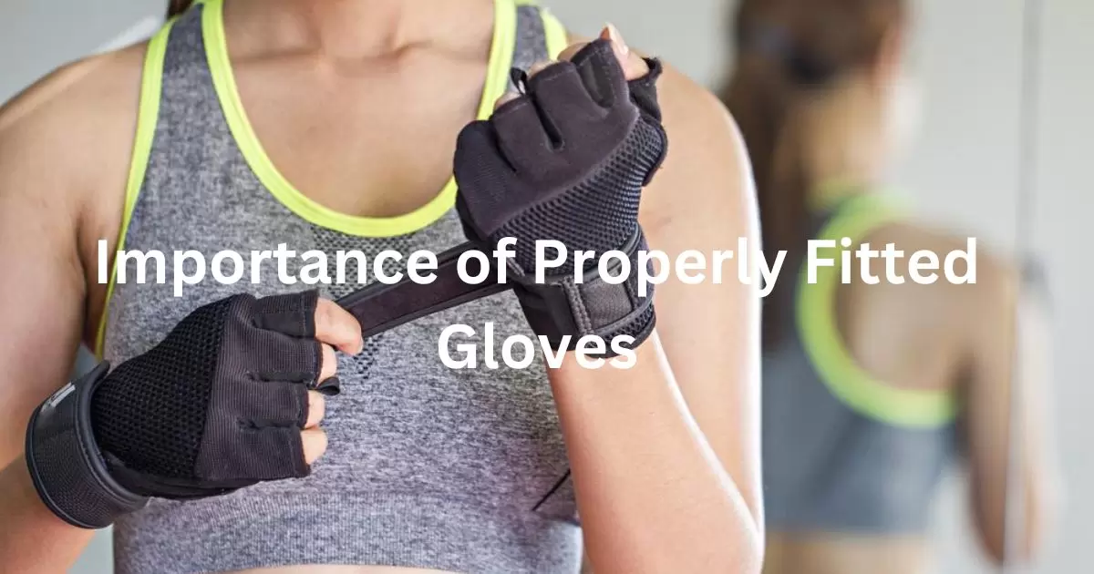 Importance of Properly Fitted Gloves