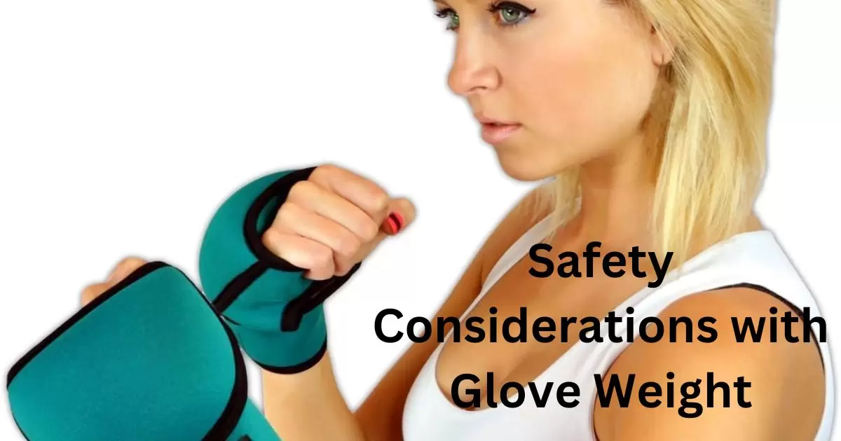 Safety Considerations with Glove Weight