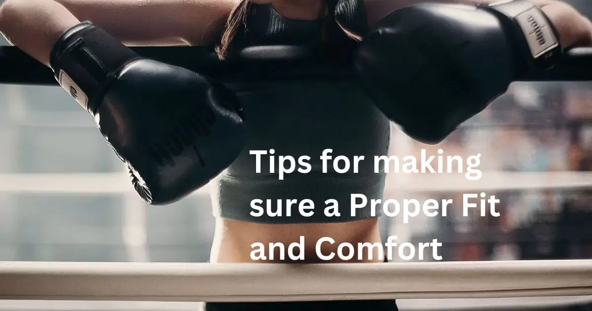 Tips for making sure a Proper Fit and Comfort